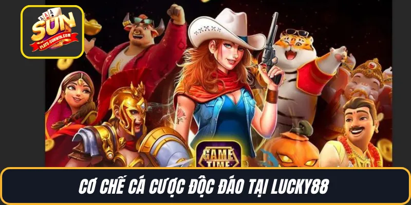 Cơ chế cá cược độc đáo tại Lucky88 