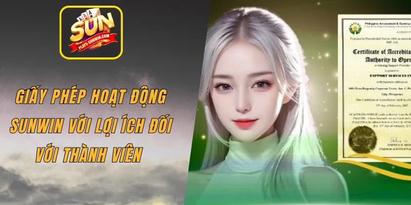 Giấy phép hoạt động SUNWIN với lợi ích đối với thành viên 