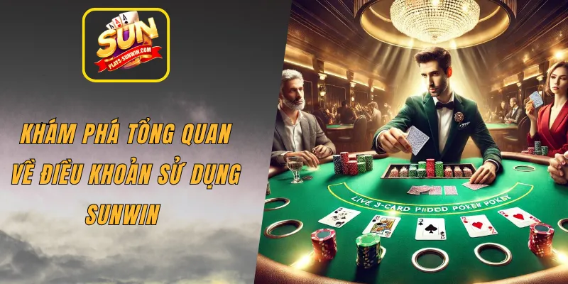 Khám phá tổng quan về điều khoản sử dụng SUNWIN 