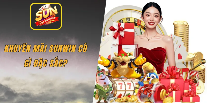 Khuyến mãi SUNWIN có gì đặc sắc?