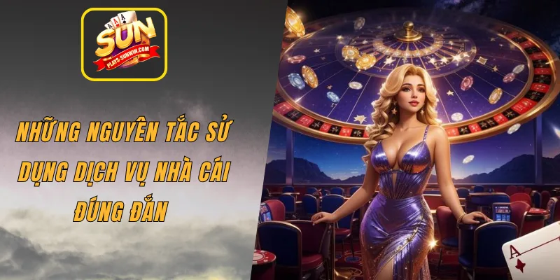 Những nguyên tắc sử dụng dịch vụ nhà cái đúng đắn 