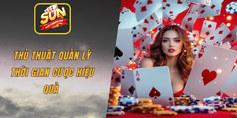 Thủ thuật quản lý thời gian cược hiệu quả 