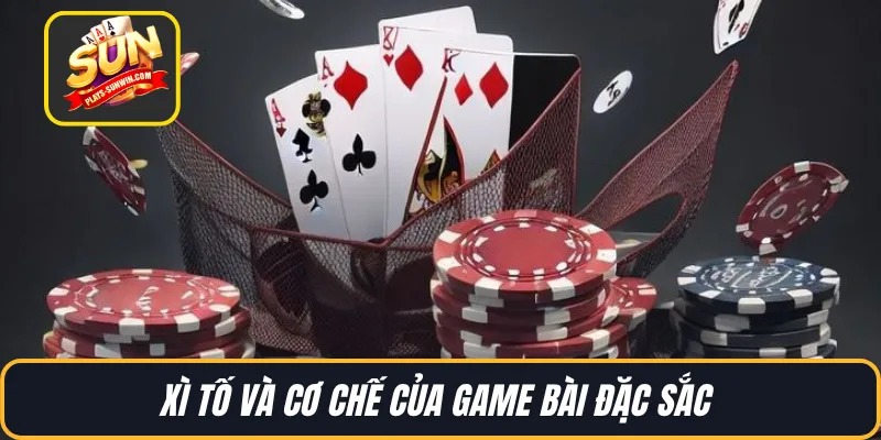 Xì Tố và cơ chế của game bài đặc sắc 